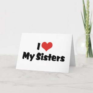 I Love My Sisters Card