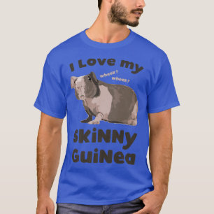 I love my Skinny Guinea Hairless Guinea Pig Lover  T-Shirt