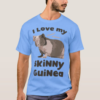 I love my Skinny Guinea Hairless Guinea Pig Lover T-Shirt