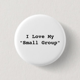 "I Love My "Small Group" Button