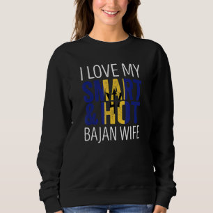 I Love My Smart And Hot Bajan Wife Sweatshirt