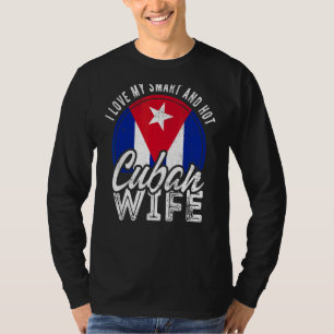 I Love My Smart And Hot Cuban Wife T-Shirt