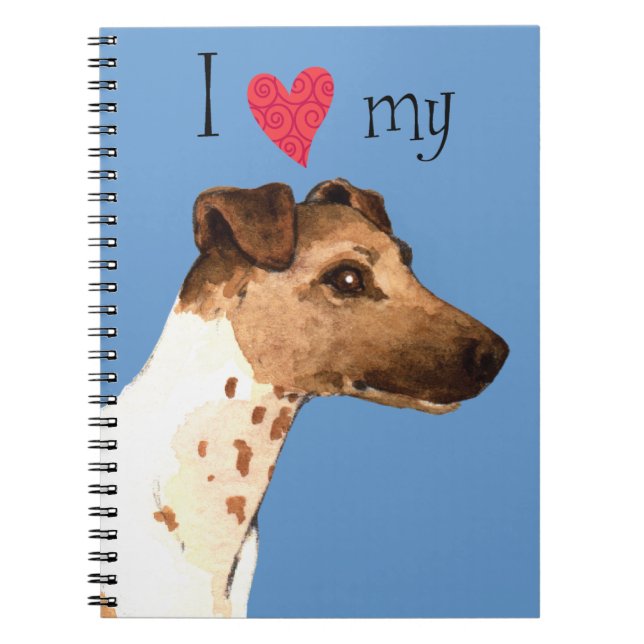 I Love my Smooth Fox Terrier Spiral Notebook (Front)