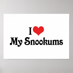 I Love My Snookums Poster