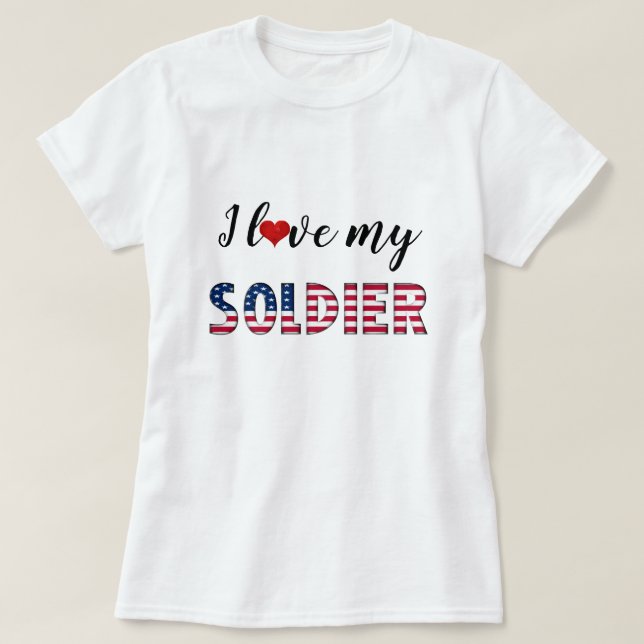 I Love My Soldier American Flag Typography Cute T-Shirt (Design Front)