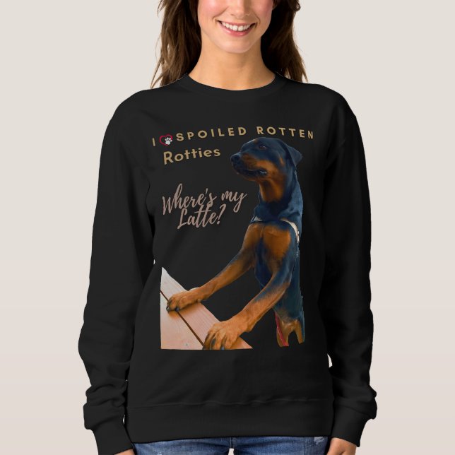 I Love My Spoiled Rotten Rottie Sweatshirt (Front)