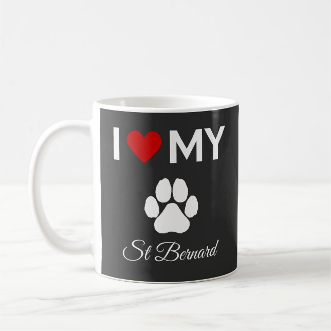 I love my St Bernard dog custom text Coffee Mug (Left)