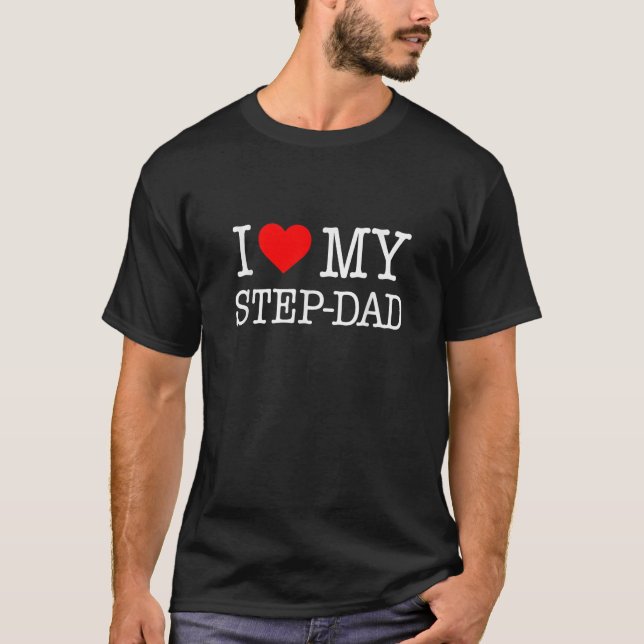  I Love My Step Dad  great gift from the family  T-Shirt (Front)