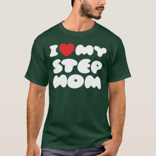 I Love My Stepmom Bonus Mum Mother Mummy Funny T-Shirt