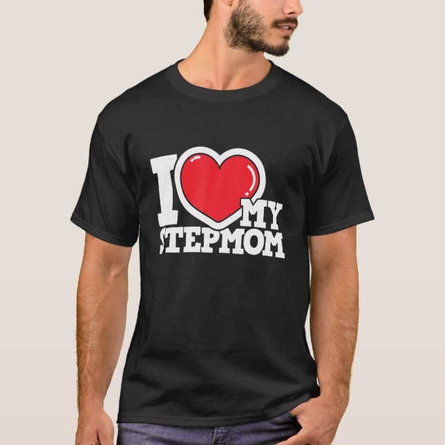 I Love My Stepmom Stepmother Stepdaughter Stepson  T-Shirt (Front)