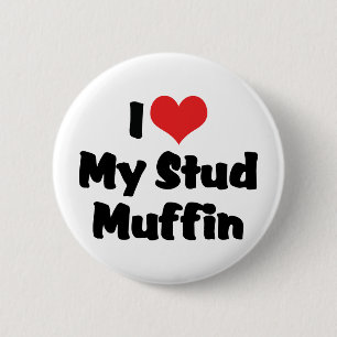 I Love My Stud Muffin 6 Cm Round Badge