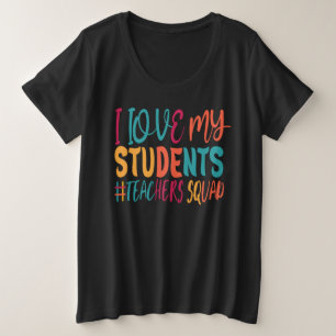I LOVE MY STUDENTS. PLUS SIZE T-Shirt