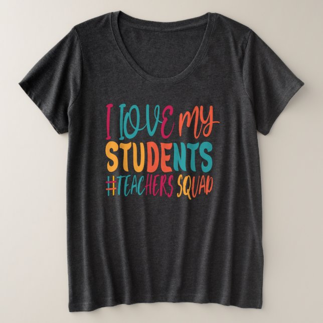 I LOVE MY STUDENTS. PLUS SIZE T-Shirt (Design Front)