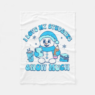 I Love My Students Snow Much Winter Teacher Fleece Blanket
