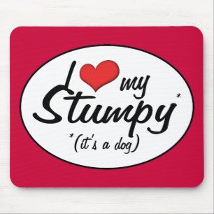 I Love My Stumpy (It's a Dog) Mouse Pad