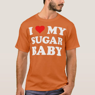 I Love My Sugar Baby  Funny Wife Mum Bride  T-Shirt