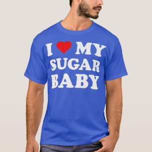 I Love My Sugar Baby  Funny Wife Mum Bride  T-Shirt