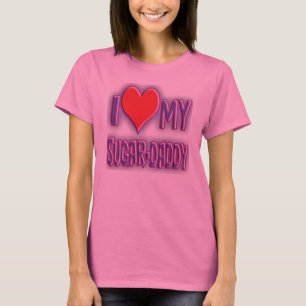 I love my sugar-daddy. T-Shirt