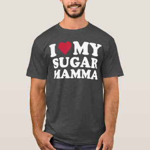 I Love My Sugar Mamma vintage friends friends T-Shirt