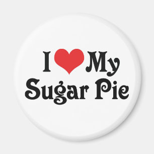 I Love My Sugar Pie Magnet