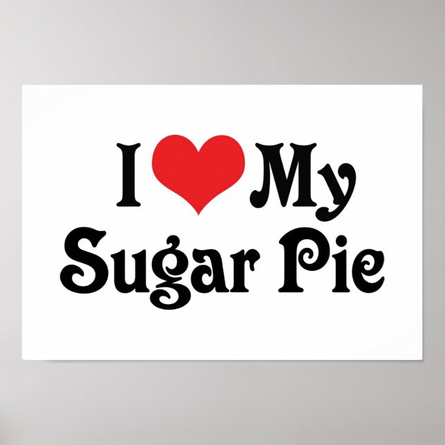 I Love My Sugar Pie Poster (Front)