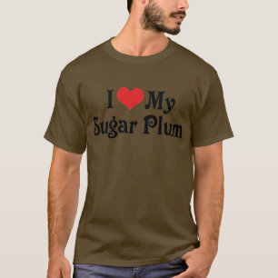 I Love My Sugar Plum T-Shirt