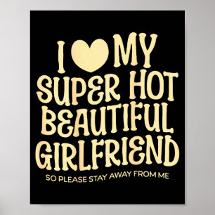 I Love My Super Hot Beautiful Girlfriend Gf Quote  Poster