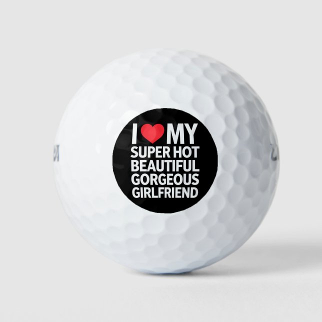 I Love My Super Hot Beautiful Gorgeous Girlfriend Golf Balls (Front)