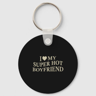I Love My Super Hot Boyfriend Funny Girlfriend On  Key Ring