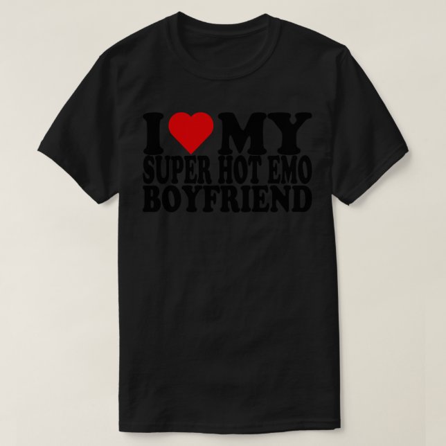 I Love My Super Hot Emo boyfriend 1 T-Shirt (Design Front)