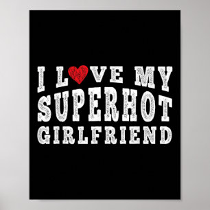 I Love My Super Hot Girlfriend I Heart My Superhot Poster