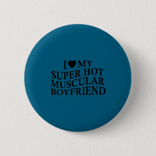 I Love My Super Hot Muscular Boyfriend Funny Love  6 Cm Round Badge