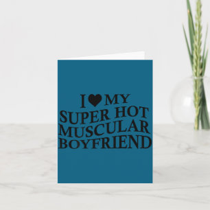 I Love My Super Hot Muscular Boyfriend Funny Love  Card