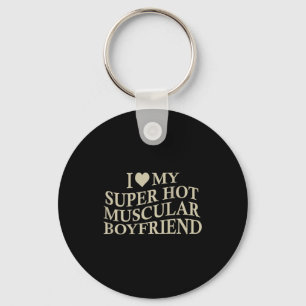 I Love My Super Hot Muscular Boyfriend Funny Love  Key Ring