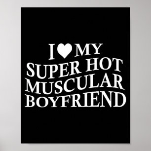 I Love My Super Hot Muscular Boyfriend Funny Love Poster