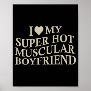 I Love My Super Hot Muscular Boyfriend Funny Love  Poster