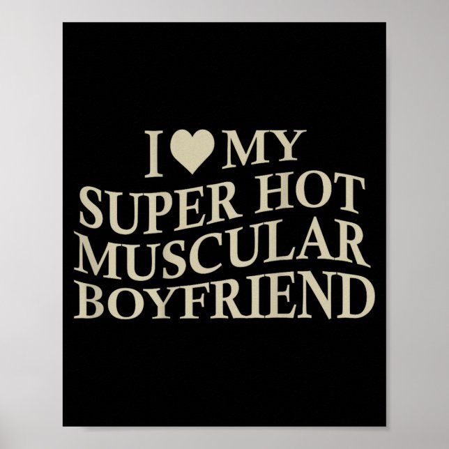 I Love My Super Hot Muscular Boyfriend Funny Love  Poster (Front)