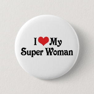 I Love My Super Woman 6 Cm Round Badge