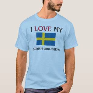 I Love My Swedish Girlfriend T-Shirt