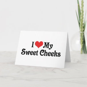 I Love My Sweet Cheeks Card
