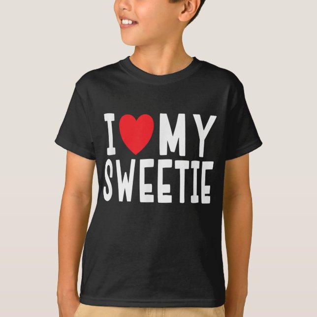 I Love My Sweetie - Relationship Celebration Gift T-Shirt (Front)