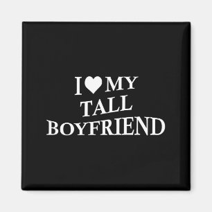 I Love My Tall Boyfriend Funny Girlfriend On Back  Magnet