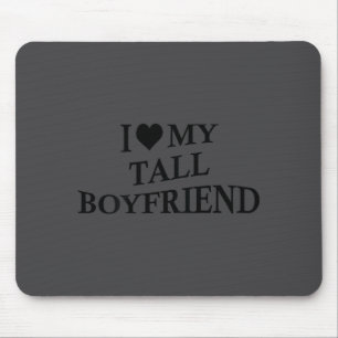 I Love My Tall Boyfriend Funny Girlfriend On Back  Mouse Pad