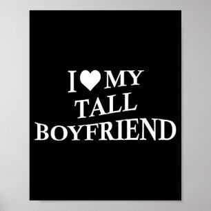 I Love My Tall Boyfriend Funny Girlfriend On Back Poster