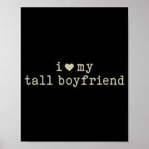 I Love My Tall Boyfriend Funny Girlfriend Poster