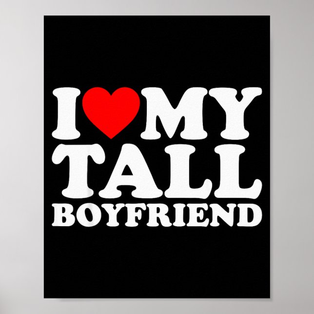 I Love My Tall Boyfriend Funny Matching Girlfriend Poster (Front)