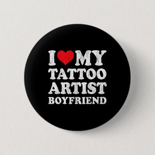 I Love My Tattoo Artist Boyfriend Funny Girlfriend 6 Cm Round Badge