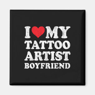 I Love My Tattoo Artist Boyfriend Funny Girlfriend Magnet
