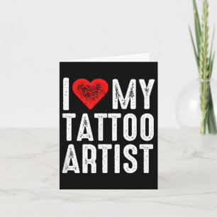 I Love My Tattoo Artist  Card