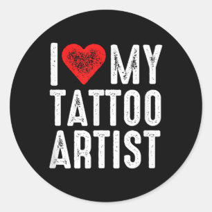 I Love My Tattoo Artist  Classic Round Sticker